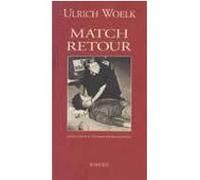 Match retour Woelk Ulrich (Auteur), Bernard Kreiss (Traduction)