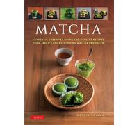 Matcha Authentic Green Tea Drinks and Desserts from Japan's Award-Winning Matcha Producer - Motoya Koyama - Tuttle Publishing - ebook (ePub) - Livre