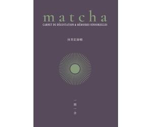 Matcha - Carnet de Dégustation & Mémoires Sensorielles | 30 Fiches de Dégustation du Thé Matcha, Glossaire, Guide de Préparation | MAJO: Journal de ... Cultivars, Histoire | Novice à Connaisseur