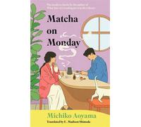 Matcha on Monday The charming Japanese healing novel by the author of WHAT YOU ARE LOOKING FOR IS IN THE LIBRARY - Michiko Aoyama - Transworld digital - ebook (ePub) - Livre