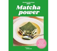 Matcha power 50 recettes au matcha pour plus d'énergie et de clarté mentale - Claudia Boyer - Eyrolles - broché - Guide