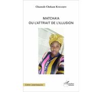 Matcha'a ou l'attrait de l'illusion - Chantale Chekam Kemadjou - L'harmattan - broché - Roman