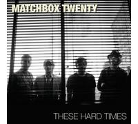 Matchbox 20 - These Hard Times