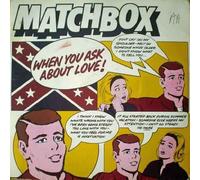 Matchbox - Matchbox - When You Ask About Love - [7"]