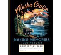 Matching Family Friends and Group Alaska Cruise Making Memories Together 2024 Composition Book