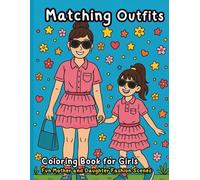 Matching Outfits Coloring Book for Girls: Fun and Fashionable Coloring Scenes of Mothers and Daughters in Cute Matching Clothes - A Heartwarming Activity Book for Kids Ages 4-8