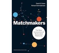 Matchmakers: The New Economics of Multisided Platforms
