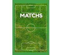 Matchs: FOOTBALL, tous vos résultats, buts, statistiques. Le cahier indispensable pour votre saison, entraîneur ou joueur