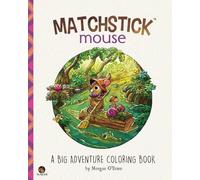 Matchstick Mouse: A Big Adventure Coloring Book