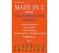 Mate in 2 from Grandmaster Games: Volume 4 - Expert | 700+ Two-Move Checkmate Puzzles with Elite Calculation, Precise Visualization & Subtle Winning Ideas | Real Tournament Positions