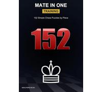 Mate in One Training: 152 Simple Chess Puzzles by Piece