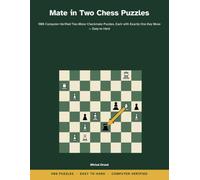 Mate in Two Chess Puzzles: 500 Computer-Verified Two-Move Checkmate Puzzles, Each with Exactly One Key Move - Easy to Hard
