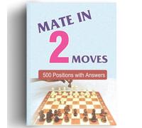 Mate in Two Moves - Chess exercise book for chess players - 500 Puzzles with answers