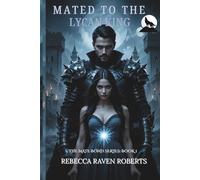 MATED TO THE LYCAN KING: A FATED MATE LYCAN ROMANCE OF LOVE AND REVENGE