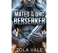 Mated to the Orc Berserker: A Steamy Bodyguard Monster Romance