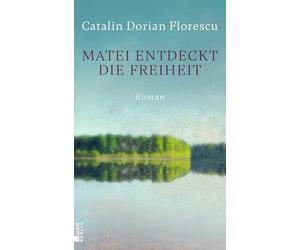 Matei entdeckt die Freiheit: "Wenn Catalin Dorian Florescu erzählt, blühen die Seiten." Der Standard