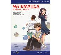 Matematica. Algebra lineare. I manga delle scienze (Vol. 10)