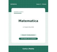 Matematica classe 4ª - Quaderno di esercizi: 110 schede con le soluzioni · scuola primaria · 9-10 anni