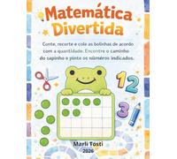 MATEMÁTICA DIVERTIDA: Conte, recorte e cole as bolinhas de acordo com a quantidade. Encontre o caminho do sapinho e pinte os números indicados.