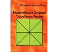 Matematica E Origami - Trabalhando Fracoes (Em Portuguese do Brasil)