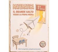 Matematica, il Grande Salto verso la prima media: 209 esercizi con soluzioni passo passo | espressioni, frazioni, decimali, misure, geometria, problemi | dalla quinta alla prima media | 10-11 anni