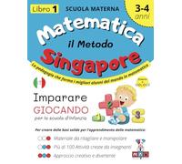 Matematica il METODO SINGAPORE 3-4 anni Libro 1 materna IMPARARE GIOCANDO scuola d'infanzia. 2023 a COLORI: Ritagliare, incollare giochi di logica ... attività vacanze estive Montessori. Estate