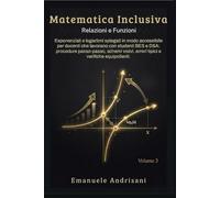 MATEMATICA INCLUSIVA - VOLUME 3 -: Esponenziali e logaritmi spiegati in modo accessibile per docenti che lavorano con studenti BES e DSA: procedure ... errori tipici e verifiche equipollenti.