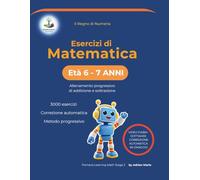Matematica per Bambini 6-7 Anni - Il Regno di Numeria: 3000 Esercizi di Addizioni e Sottrazioni. Metodo Progressivo in 100 Giorni con Videofiabe, Software di Correzione e Diploma Finale.