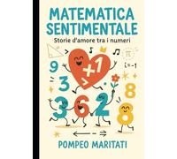 MATEMATICA SENTIMENTALE: Storie d'amore tra i numeri