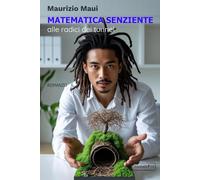 MATEMATICA SENZIENTE: alle radici dei tunnel