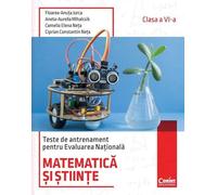 Matematica si stiinte. Teste de antrenament pentru Evaluarea Nationala - Clasa 6 - Floarea-Ancuta Jurca, Aneta-Aurelia Mihalcsik, Camelia Elena Neta, Ciprian Constantin Neta, Corint educational