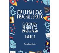 Matemáticas 1º Bachillerato: Ejercicios resueltos paso a paso: Parte 2