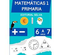 Matemáticas 1 Primaria: Libro de práctica de suma y resta para niños de 6 a 7 años
