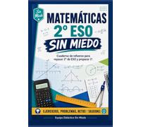 Matemáticas 2º ESO sin miedo: Cuaderno de refuerzo para repasar 2º de ESO y preparar 3º con ejercicios, problemas, retos y soluciones