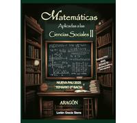 Matemáticas Aplicadas a las CCSS II. Nueva PAU 2025 y Temario 2º Bach en Aragón.