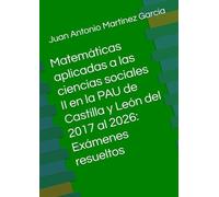 Matemáticas aplicadas a las ciencias sociales II en la PAU de Castilla y León del 2017 al 2026: Exámenes resueltos