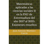 Matemáticas aplicadas a las ciencias sociales II en la PAU de Extremadura del año 2017 al 2025: Exámenes resueltos