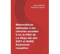 Matemáticas aplicadas a las ciencias sociales II en la PAU de La Rioja del año 2017 al 2025: Exámenes resueltos