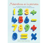 Matematicas en la primaria: Las matematicas de primero a sexto grados.Nociones, contenidos y su proceso de enseñanza-aprendizaje.