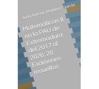 Matemáticas II en la PAU de Extremadura del 2017 al 2026: 20 Exámenes resueltos