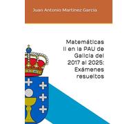 Matemáticas II en la PAU de Galicia del 2017 al 2025: Exámenes resueltos