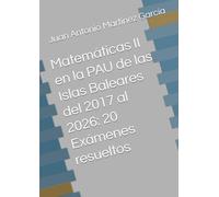 Matemáticas II en la PAU de las Islas Baleares del 2017 al 2026: 20 Exámenes resueltos