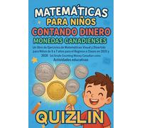 Matemáticas para Niños Contando Dinero Monedas Canadienses: Un libro de Ejercicios de Matemáticas Visual y Divertido para Niños de 5 a 7 años para ... Money Canadian coins Actividades educativas