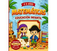 Matemáticas para Niños de 4 a 6 Años: Aprende Jugando a Contar, Sumar y Resolver Problemas mientras Desarrollas la Lógica y la Concentración