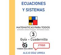 Matemáticas Para Todos. Ecuaciones y Sistemas de Ecuaciones. Guía-Cuadernillo. Volumen 3. 2ºESO