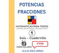 Matemáticas Para Todos. Potencias y Fracciones. Guía-Cuadernillo. Volumen 1. 2ºESO