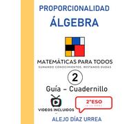 Matemáticas Para Todos. Proporcionalidad y Álgebra. Guía-Cuadernillo. Volumen 2. 2ºESO