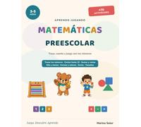 Matemáticas Preescolar: Cuaderno de actividades para niños de 3 a 5 años: trazar los números del 0 al 9, contar, comparar, formas, patrones y las primeras sumas y restas. Con mascota guía y soluciones