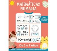 Matemáticas primaria: Libro de ejercicios con +200 actividades matemáticas divertidas para niños de 5-7 años.