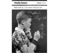 Matemáticas: Una Breve Introducción - Thimoty Gowers Thimoty Gowers (Auteur)